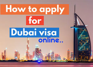 Dubai Visa Online - Application Process, Types, Requirements, & Fees